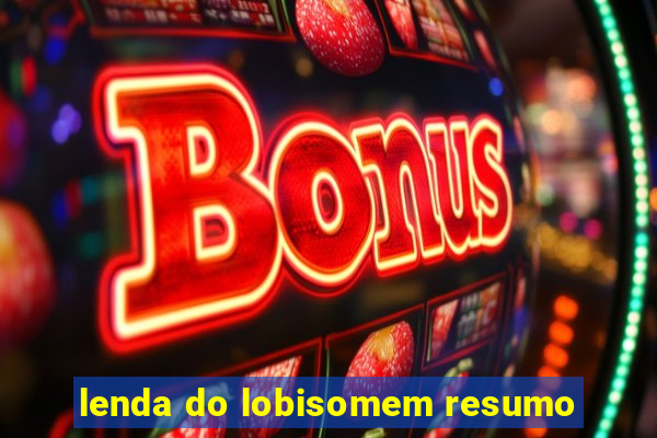 lenda do lobisomem resumo